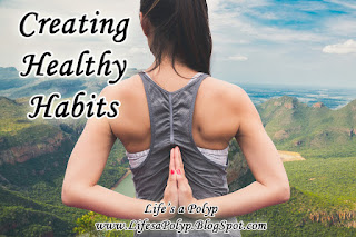 creating healthy habits life's a polyp